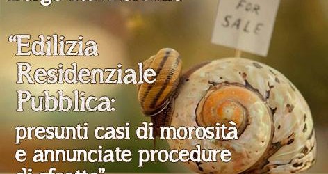 ERP: presunti casi di morosità e annunciate procedure di sfratto